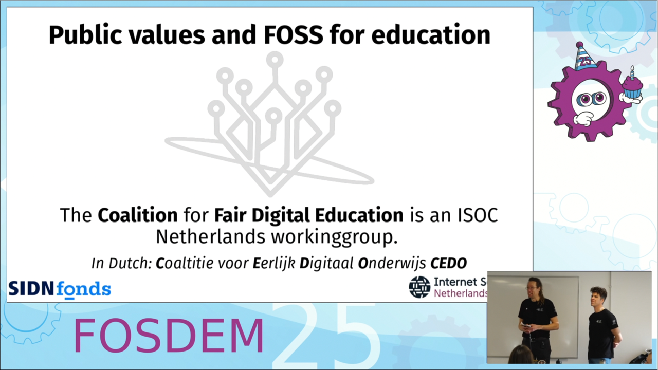 Opening slide with the title ´Public values and FOSS for education´ text: ´The coalition for Fair Digital Education is an ISOC working group´ Footer: SIDN Fonds, Internet Society Netherlands Geert-Jan and Raoul standing in front of the audience